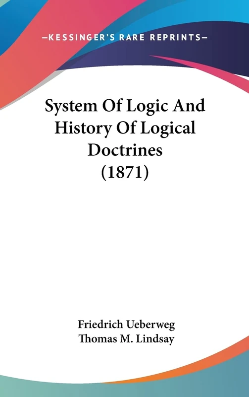 System Of Logic And History Of Logical Doctrines (1871)