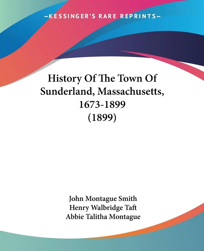 History Of The Town Of Sunderland, Massachusetts, 1673-1899 (1899) - Image 1