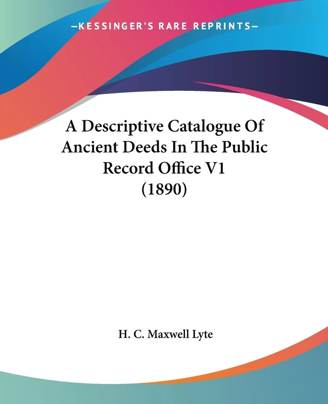 A Descriptive Catalogue Of Ancient Deeds In The Public Record Office V1 (1890) - Image 1
