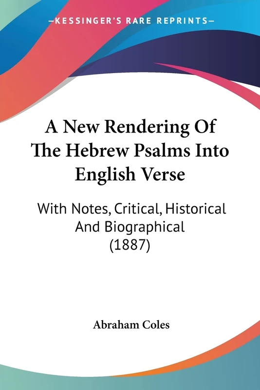 A New Rendering Of The Hebrew Psalms Into English Verse: With Notes, Critical, Historical And Biographical (1887) - Image 1