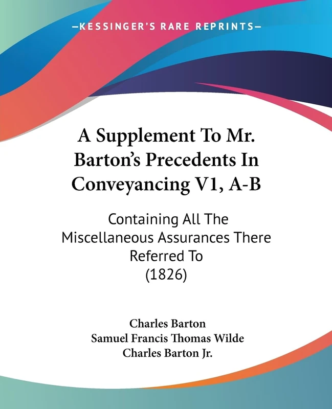 A Supplement To Mr. Barton's Precedents In Conveyancing V1, A-B: Containing All The Miscellaneous Assurances There Referred To (1826) - Image 1