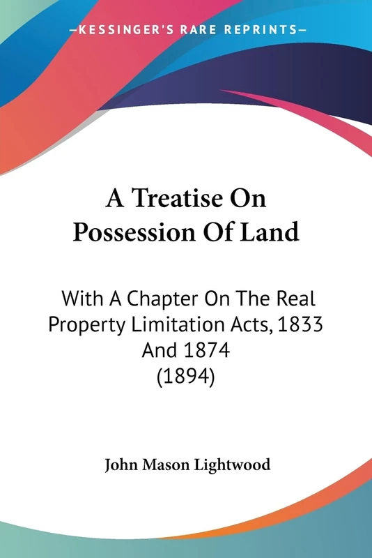 A Treatise On Possession Of Land: With A Chapter On The Real Property Limitation Acts, 1833 And 1874 (1894) - Image 1