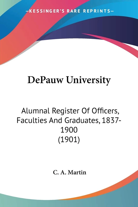 DePauw University: Alumnal Register Of Officers, Faculties And Graduates, 1837-1900 (1901) - Image 1