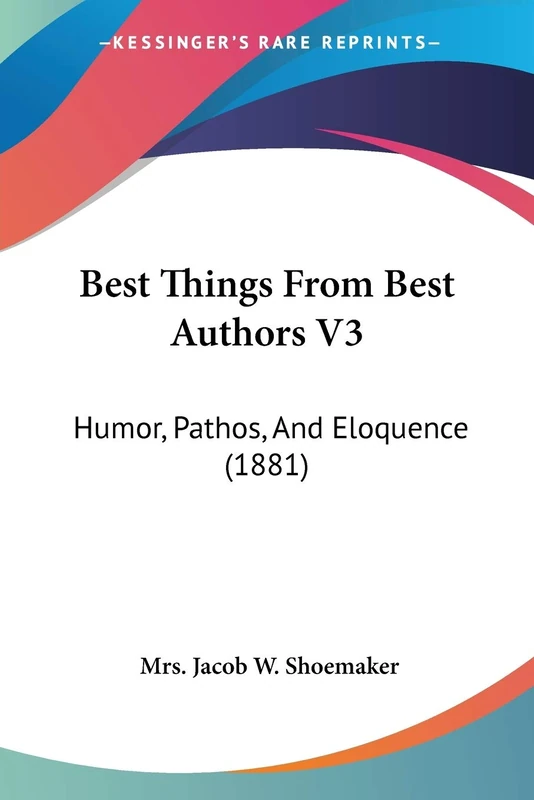 Best Things From Best Authors V3: Humor, Pathos, And Eloquence (1881)