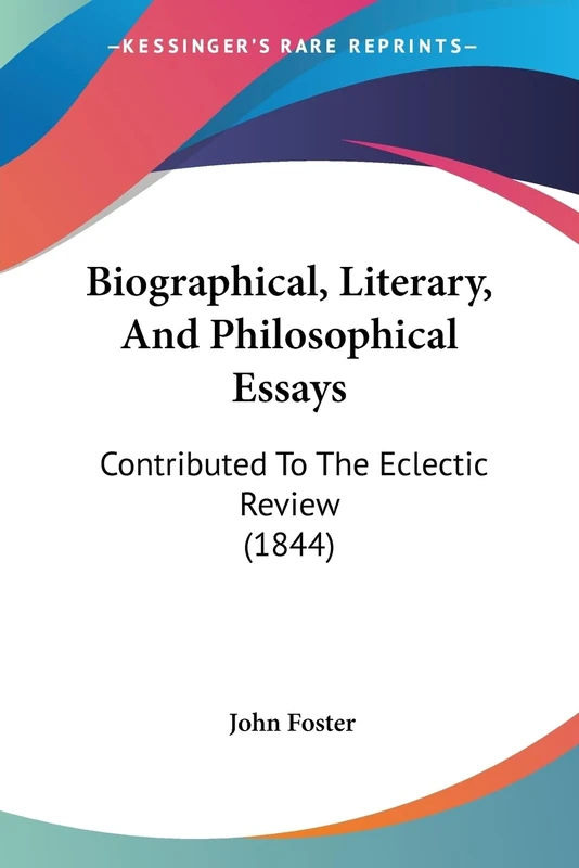 Biographical, Literary, And Philosophical Essays: Contributed To The Eclectic Review (1844)