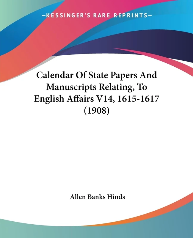 Calendar Of State Papers And Manuscripts Relating, To English Affairs V14, 1615-1617 (1908)