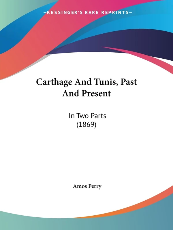 Carthage And Tunis, Past And Present: In Two Parts (1869)