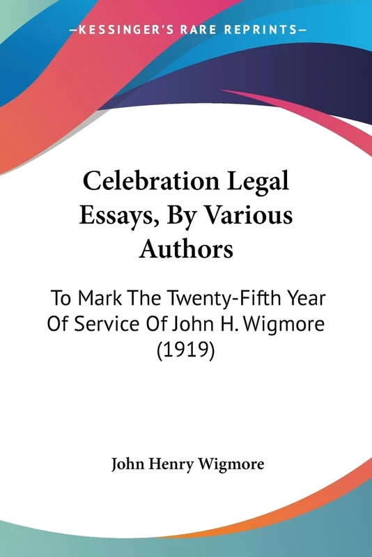 Celebration Legal Essays, By Various Authors: To Mark The Twenty-Fifth Year Of Service Of John H. Wigmore (1919) - Image 1