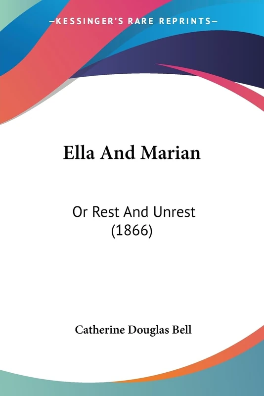 Ella And Marian: Or Rest And Unrest (1866)