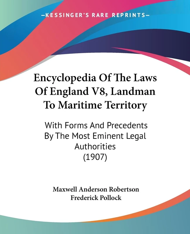Encyclopedia Of The Laws Of England V8, Landman To Maritime Territory: With Forms And Precedents By The Most Eminent Legal Authorities (1907)
