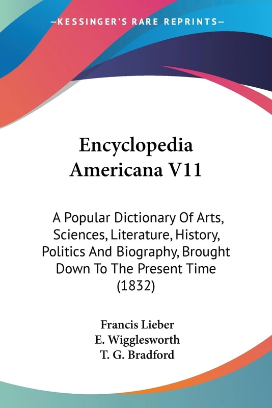 Encyclopedia Americana V11: A Popular Dictionary Of Arts, Sciences, Literature, History, Politics And Biography, Brought Down To The Present Time (1832)