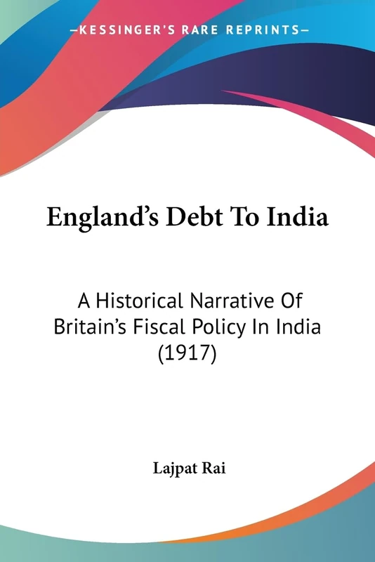 England's Debt To India: A Historical Narrative Of Britain's Fiscal Policy In India (1917) - Image 1