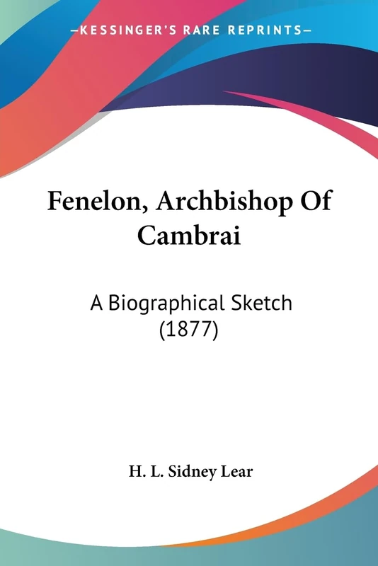 Fenelon, Archbishop Of Cambrai: A Biographical Sketch (1877) - Image 1