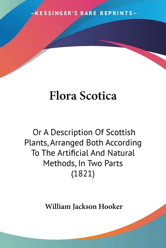 Flora Scotica: Or A Description Of Scottish Plants, Arranged Both According To The Artificial And Natural Methods, In Two Parts (1821) - Image 1