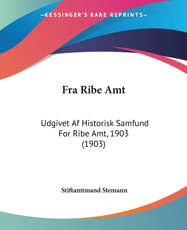 Fra Ribe Amt: Udgivet Af Historisk Samfund For Ribe Amt, 1903 (1903)