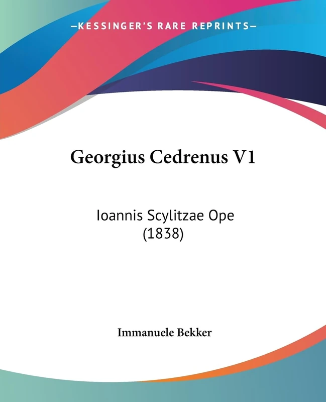 Georgius Cedrenus V1: Ioannis Scylitzae Ope (1838)