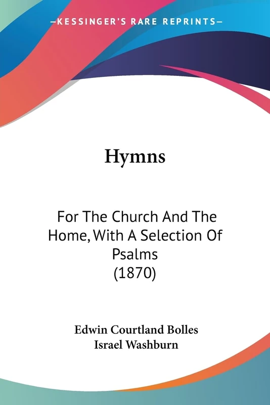 Hymns: For The Church And The Home, With A Selection Of Psalms (1870)