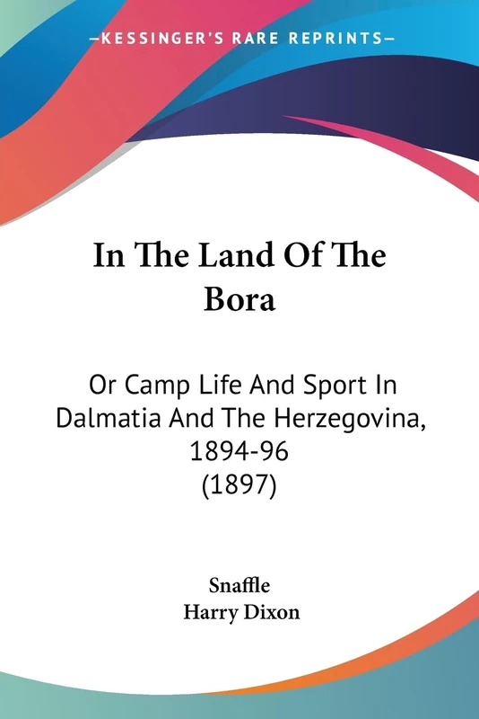 In The Land Of The Bora: Or Camp Life And Sport In Dalmatia And The Herzegovina, 1894-96 (1897) - Image 1