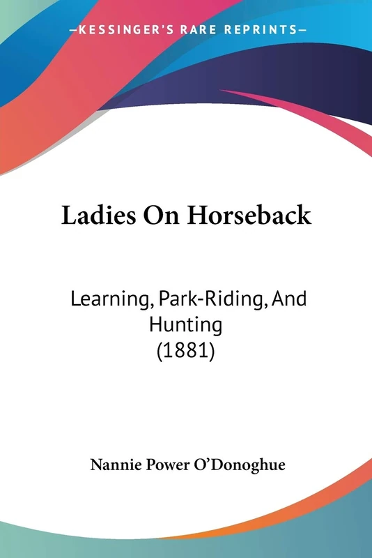 Ladies On Horseback: Learning, Park-Riding, And Hunting (1881)