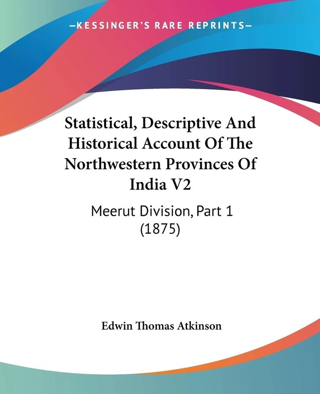 Statistical, Descriptive And Historical Account Of The Northwestern Provinces Of India V2: Meerut Division, Part 1 (1875): 2 - Image 1