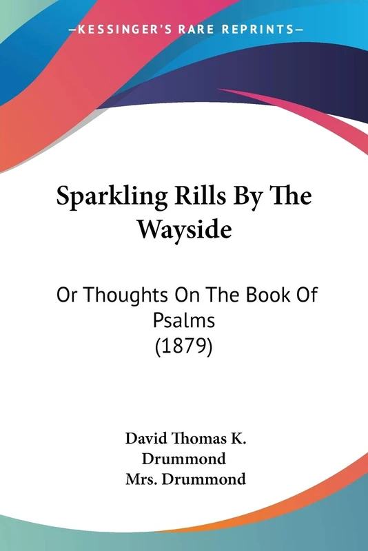 Sparkling Rills By The Wayside: Or Thoughts On The Book Of Psalms (1879)
