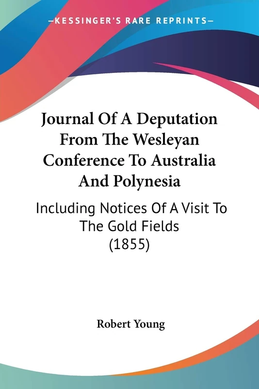 Journal Of A Deputation From The Wesleyan Conference To Australia And Polynesia: Including Notices Of A Visit To The Gold Fields (1855) - Image 1