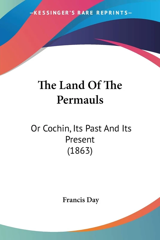 The Land Of The Permauls: Or Cochin, Its Past And Its Present (1863)
