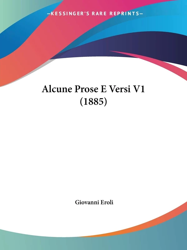 Alcune Prose E Versi V1 (1885): 1