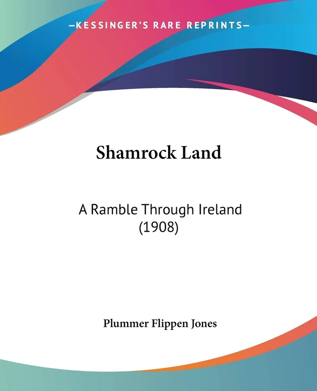 Shamrock Land: A Ramble Through Ireland (1908)