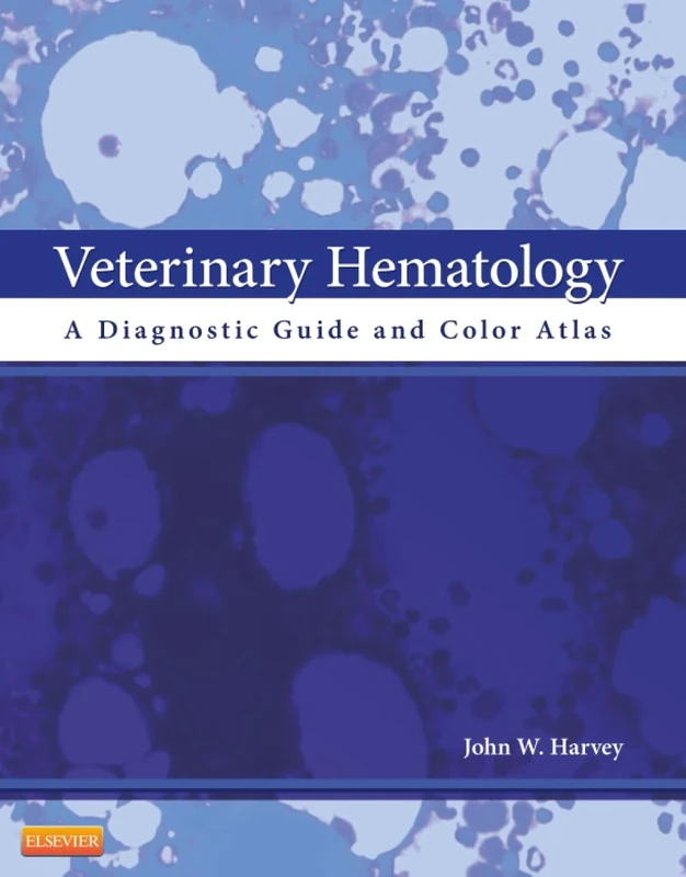 Veterinary Hematology: A Diagnostic Guide and Color Atlas