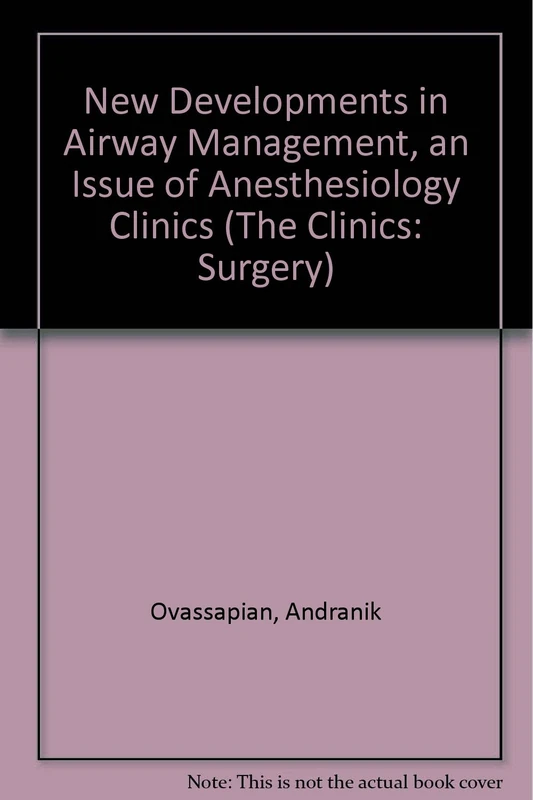 New Developments in Airway Management, An Issue of Anesthesiology Clinics, 1e: Volume 27-4 (The Clinics: Surgery) - Image 1