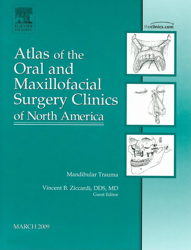 Mandibular Trauma (Atlas of the Oral and Maxillofacial Surgery Clinics of North America, Vol. 17, No. 1)