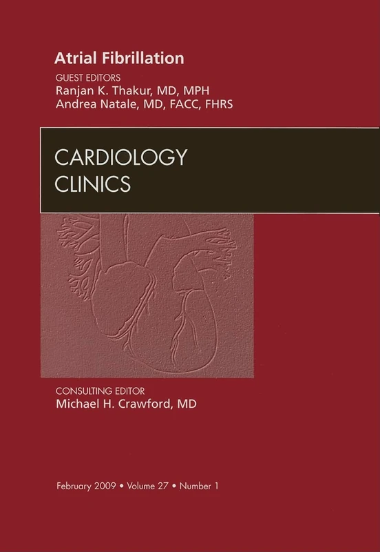 Atrial Fibrillation, An Issue of Cardiology Clinics (Volume 27-1) (The Clinics: Internal Medicine, Volume 27-1)
