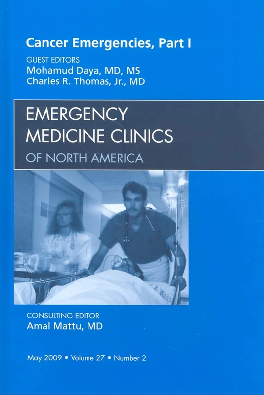 Cancer Emergencies, Part 1, An Issue of Emergency Medicine Clinics (Volume 27-2) (The Clinics: Internal Medicine, Volume 27-2)