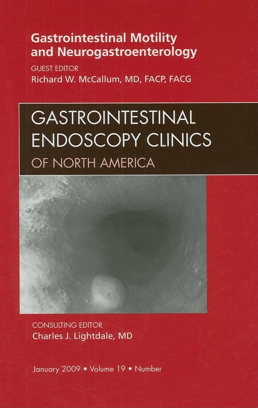 Gastrointestinal Motility and Neurogastroenterology, An Issue of Gastrointestinal Endoscopy Clinics (Volume 19-1) (The Clinics: Internal Medicine, Volume 19-1)