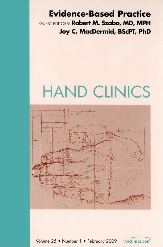 Evidence-Based Practice, An Issue of Hand Clinics (Volume 25-1) (The Clinics: Orthopedics, Volume 25-1)