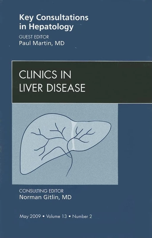 Key Consultations in Hepatology (Clinics in Liver Disease, Vol. 13, No 2)