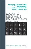 Emerging Concepts in MR Angiography, An Issue of Magnetic Resonance Imaging Clinics (Volume 17-1) (The Clinics: Radiology, Volume 17-1)