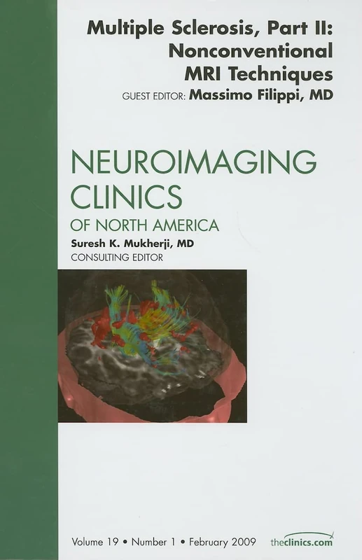 Multiple Sclerosis, Part II: Nonconventional MRI Techniques, An Issue of Neuroimaging Clinics (Volume 19-1) (The Clinics: Radiology, Volume 19-1)