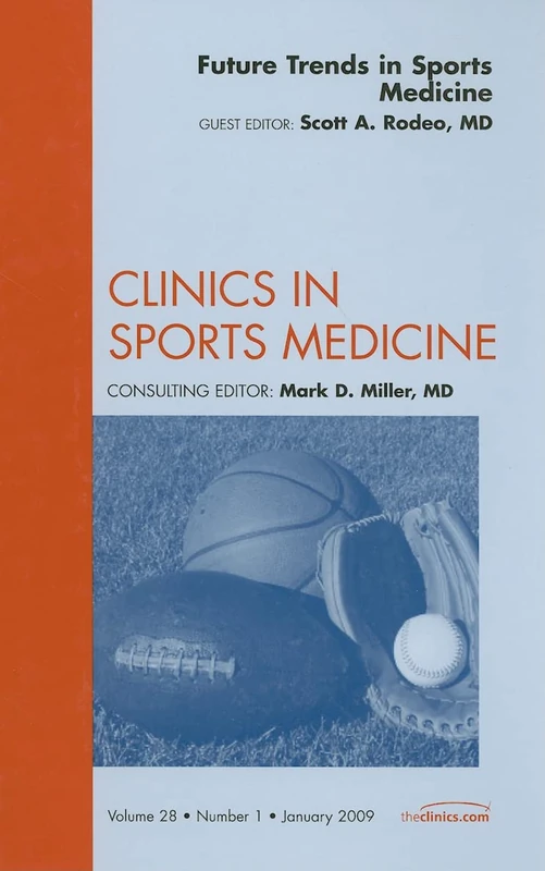 Future Trends in Sports Medicine, An Issue of Clinics in Sports Medicine (Volume 28-1) (The Clinics: Orthopedics, Volume 28-1)