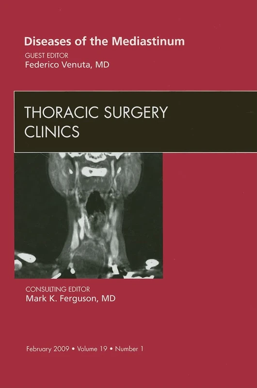 Diseases of the Mediastinum, An Issue of Thoracic Surgery Clinics (Volume 19-1) (The Clinics: Surgery, Volume 19-1)