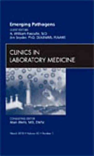 Emerging Pathogens, An Issue of Clinics in Laboratory Medicine (Volume 30-1) (The Clinics: Internal Medicine, Volume 30-1)