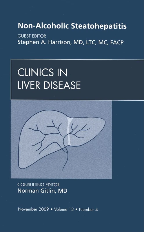 Non-Alcoholic Steatohepatitis, An Issue of Clinics in Liver Disease (Volume 13-4) (The Clinics: Internal Medicine, Volume 13-4)
