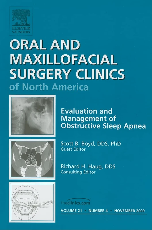 Evaluation and Management of Obstructive Sleep Apnea (Oral and Maxillofacial Surgery Clinics of North America, Vol. 21, No. 4)