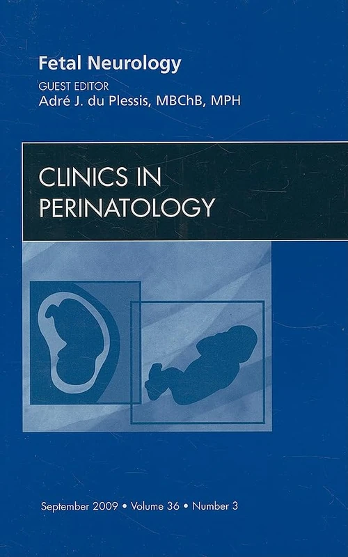 Fetal Neurology, An Issue of Clinics in Perinatology (Volume 36-3) (The Clinics: Internal Medicine, Volume 36-3)