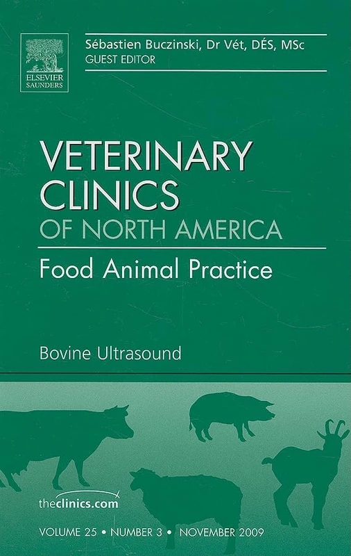 Bovine Ultrasound, An Issue of Veterinary Clinics: Food Animal Practice (Volume 25-3) (The Clinics: Veterinary Medicine, Volume 25-3)