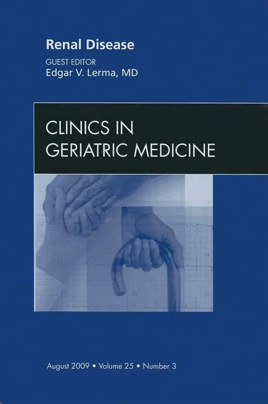 Renal Disease, An Issue of Clinics in Geriatric Medicine (Volume 25-3) (The Clinics: Internal Medicine, Volume 25-3)