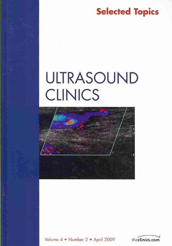 Selected Topics, An Issue of Ultrasound Clinics (Volume 4-2) (The Clinics: Radiology, Volume 4-2)