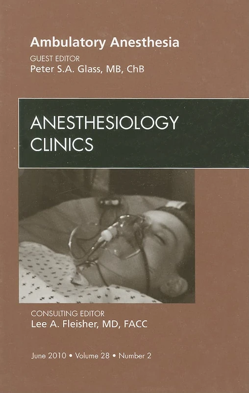Ambulatory Anesthesia, An Issue of Anesthesiology Clinics (Volume 28-2) (The Clinics: Surgery, Volume 28-2)