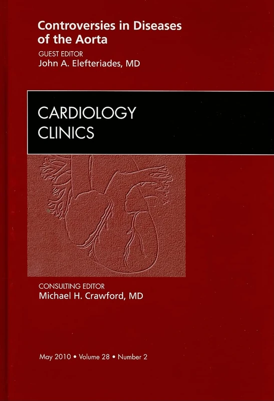 Controversies in Diseases of the Aorta, An Issue of Cardiology Clinics (Volume 28-2) (The Clinics: Internal Medicine, Volume 28-2)